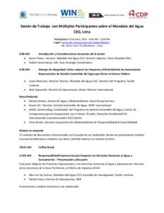 Sesión de Trabajo con Múltiples Participantes sobre el Mandato del Agua CEO, Lima Fecha/Hora: 10 de abril, 2014 9:00 AM – 6:00 PM Lugar: Centro de Convenciones del Colegio Médico, No. 28 de Julio 776, Miraflores –