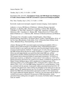 Session Number: 190 Tuesday, Sep 11, 2012, 11:15 AM - 1:15 PM Presentation Title: M[removed]Neurological, Visual, And MRI Brain Scan Findings In 87 South African Patients With HIV-associated Cryptococcal Meningoencephalit