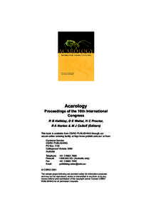 Acarology Proceedings of the 10th International Congress R B Halliday, D E Walter, H C Proctor, R A Norton & M J Colloff (Editors) This book is available from CSIRO PUBLISHING through our