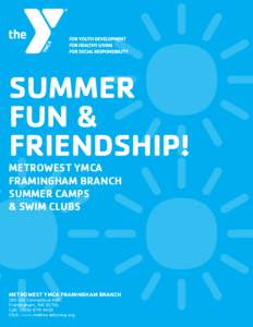 SUMMER FUN & FRIENDSHIP! METROWEST YMCA FRAMINGHAM BRANCH