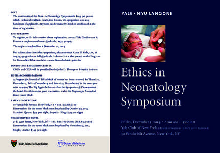 cost The cost to attend the Ethics in Neonatology Symposium is $195 per person which includes breakfast, lunch, two breaks, the symposium and any handouts, if applicable. Payment can be made by check or credit card at th