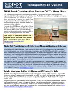 Transportation Update JuneRoad Construction Season Off To Good Start The North Dakota Department of Transportation’s (NDDOT) construction program is well underway with approximately $680 million in projects 