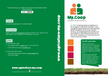 Language The distance learning programme is available in English. How to enroll? Register yourself at the www.agriculture-my.coop and check the “news” section for course dates during the “2012 International Year of