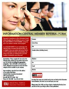 INFORMATION CENTRAL MEMBER REFERRAL FORM Thousands of manufacturers call our Information Central hotline throughout the year looking for sources of supply. Now YOUR COMPANY, AS AN IFAI MEMBER, can become part of our memb