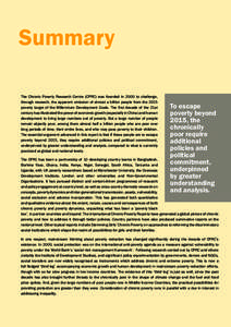 Summary The Chronic Poverty Research Centre (CPRC) was founded in 2000 to challenge, through research, the apparent omission of almost a billion people from the 2015 poverty target of the Millennium Development Goals. Th