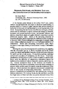 Harvard Journal of Law & Technology Volume 10, Number 2 Winter 1997 SHAMANS, SOFTWARE~ AND SPLEENS: L A W AND THE CONSTRUCTION OF THE INFORMATION SOCIETY  By James Boyle.