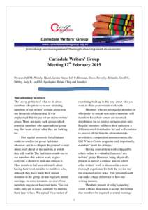 Carindale Writers’ Group Meeting 12th February 2015 Present: Jeff M, Wendy, Hazel, Leslee Anne, Jeff P, Brendan, Dave, Beverly, Rolando, Geoff C, Debby, Judy R. and Ed. Apologies: Brian, Chip and Jennifer.  Non-attendi