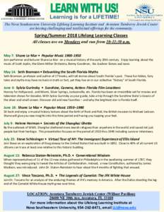 Learning is for a LIFETIME! The Nova Southeastern University Lifelong Learning Institute and Aventura Turnberry Jewish Center are hosting challenging and intellectual offerings for the community. Spring/Summer 2018 Lifel