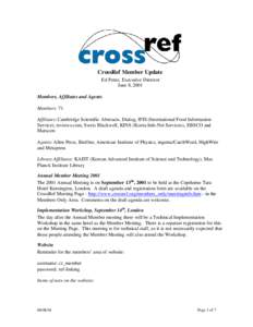 CrossRef Member Update Ed Pentz, Executive Director June 8, 2001 Members, Affiliates and Agents Members: 71 Affiliates: Cambridge Scientific Abstracts, Dialog, IFIS (International Food Information