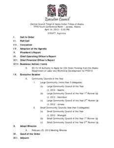 Executive Council  Central Council Tlingit & Haida Indian Tribes of Alaska TFYS Youth Conference Room – Juneau, Alaska April 16, 2013 – 5:00 PM DRAFT Agenda