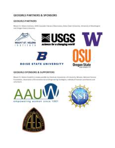 GEOGIRLS PARTNERS & SPONSORS GEOGIRLS PARTNERS Mount St. Helens Institute, USGS Cascades Volcano Observatory, Boise State University, University of Washington and Oregon State University  GEOGIRLS SPONSORS & SUPPORTERS