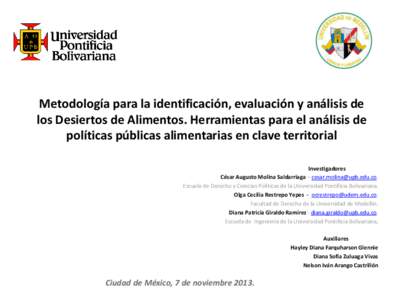 Metodología para la identificación, evaluación y análisis de los Desiertos de Alimentos. Herramientas para el análisis de políticas públicas alimentarias en clave territorial Investigadores César Augusto Molina S