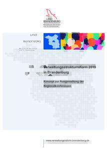 Verwaltungsstrukturreform 2019 in Brandenburg Konzept zur Ausgestaltung der Regionalkonferenzen  www.verwaltungsreform.brandenburg.de