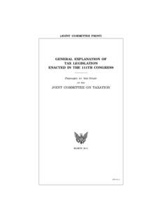 [JOINT COMMITTEE PRINT]  GENERAL EXPLANATION OF TAX LEGISLATION ENACTED IN THE 111TH CONGRESS