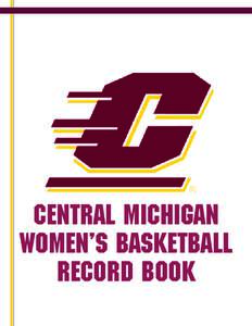 CENTRAL MICHIGAN WOMEN’S BASKETBALL RECORD BOOK CENTRAL MICHIGAN WOMEN’S BASKETBALL RECORD BOOK