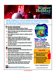Winter Holiday Safety Winter holidays are a time for families and friends to get together. But that also means a greater risk for fire. Following a few simple