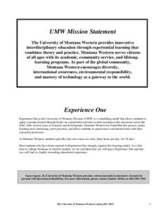 UMW Mission Statement The University of Montana Western provides innovative interdisciplinary education through experiential learning that combines theory and practice. Montana Western serves citizens of all ages with it