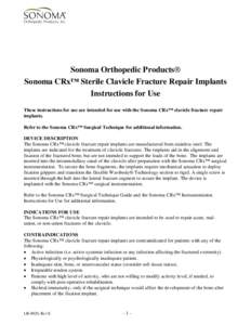 Sonoma Orthopedic Products® Sonoma CRx™ Sterile Clavicle Fracture Repair Implants Instructions for Use These instructions for use are intended for use with the Sonoma CRx™ clavicle fracture repair implants. Refer to