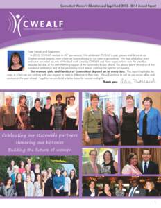 Connecticut Women’s Education and Legal FundAnnual Report  Dear Friends and Supporters: In 2013, CWEALF marked its 40th anniversary. We celebrated CWEALF’s past, present and future at our October annual 