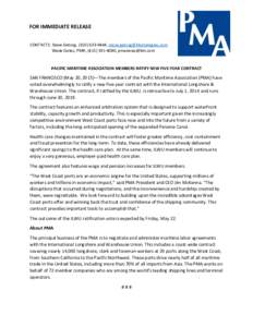 FOR IMMEDIATE RELEASE CONTACTS: Steve Getzug, (,  Wade Gates, PMA, (,  PACIFIC MARITIME ASSOCIATION MEMBERS RATIFY NEW FIVE-YEAR CONTRACT