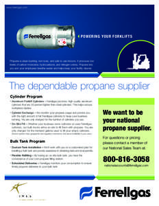 www.ferrellgas.com  Powering Your Forklifts Propane is clean-burning, non-toxic, and safe to use indoors. It produces low levels of carbon monoxide, hydrocarbons, and nitrogen oxides. Propane lets
