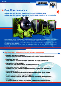 Gas Compressors CM series for Boil-off Gas Handling on LNG Carriers CM series for boil-off gas handling on LNG carriers or terminals Electric motor driven single stage cryogenic compressor, type CM, with adjustable inlet
