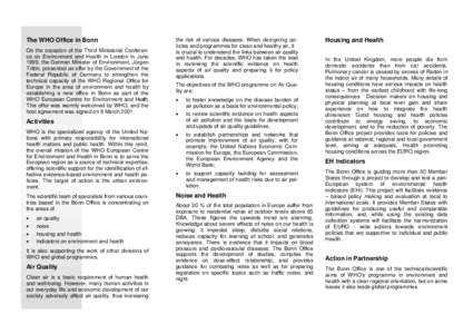 The WHO Office in Bonn On the occasion of the Third Ministerial Conference on Environment and Health in London in June 1999, the German Minister of Environment, Jürgen Trittin, presented an offer by the Government of th