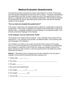 Medical Evaluation Questionnaire. This medical evaluation questionnaire shall be administered in a manner that ensures that the employee understands the document and its content. The person administering the questionnair