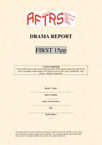 DRAMA REPORT  FIRST 15pp CAVEAT EMPTOR It is possible that you may answer all the questions in this report satisfactorily and still not have a screenplay worth making if the dramatic action in the script is predictable, 