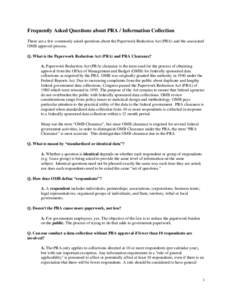 Frequently Asked Questions about PRA / Information Collection These are a few commonly asked questions about the Paperwork Reduction Act (PRA) and the associated OMB approval process. Q. What is the Paperwork Reduction A