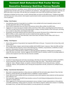 Vermont Adult Behavioral Risk Factor Survey Executive Summary: End-User Survey Results The Behavioral Risk Factor Surveillance System (BRFSS) End-User Survey was distributed to all known BRFSS users in Late September/Ear