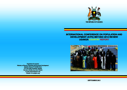 THE REPUBLIC OF UGANDA  INTERNATIONAL CONFERENCE ON POPULATION AND DEVELOPMENT (ICPD) BEYOND 2014 REVIEW UGANDA COUNTRY REPORT