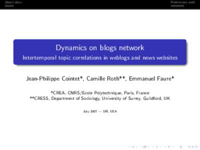 About data  Preliminary work Dynamics on blogs network Intertemporal topic correlations in weblogs and news websites