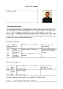 Curriculum Vitae De Maeseneer, Jan Overall Scientific Expertise As a family physician, working in an interdisciplinary community health centre in a deprived area of the city of Ghent (Belgium), I understand the challenge