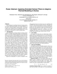 Poster Abstract: Applying Extended Kalman Filters to Adaptive Thermal Modelling in Homes Muddasser Alam, Athanasios Aris Panagopoulos, Alex Rogers, Nicholas R. Jennings University of Southampton, UK.  {moody,ap1e13,acr,n