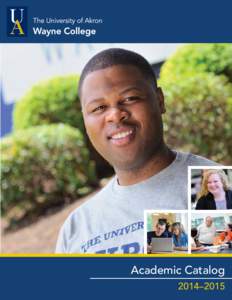 Academic Catalog 2014–2015 Contents  Section One : About Wayne College . . . . . . . . . . . . . . . . . . . . . . . . . . . . . . . . . . . . . . . . . . . . . . . . . . . . . . . . .5