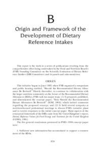 B Origin and Framework of the Development of Dietary Reference Intakes  This report is the sixth in a series of publications resulting from the