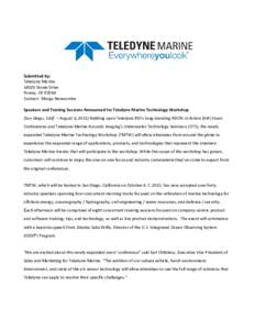 Submitted by: Teledyne MarineStowe Drive Poway, CAContact: Margo Newcombe Speakers and Training Sessions Announced for Teledyne Marine Technology Workshop