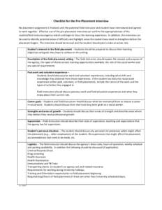 Checklist for the Pre-Placement Interview No placement assignment is finalized until the potential field instructor and student have interviewed and agreed to work together. Effective use of the pre-placement interview c