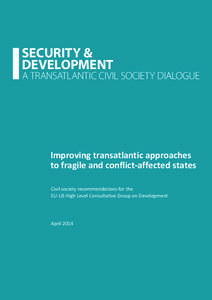 SECURITY & DEVELOPMENT A TRANSATLANTIC CIVIL SOCIETY DIALOGUE Improving transatlantic approaches to fragile and conflict-affected states