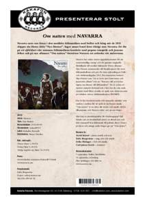P R E S E N T E R A R S T O LT  Om natten med NAVARRA Navarra satte ner foten i den nordiska folkmusiken med buller och bång när de 2011 släppte sin första skiva “Nya fönster”. Inget annat band låter riktigt so