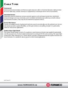 Cable Types Unarmoured Unarmoured instrumentation and thermocouple extension cable is of minimal diameter making it ideal for use in cable trays, conduit, raceways or supported by a messenger wire in wet or dry locations