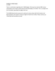 Clarification of 2008 Funding! [removed]There is a clarification regarding the FY 2008 Budget. The House has restored JOM monies nationwide to 16.5 million and the Senate restored funding to 14 million. This is a change