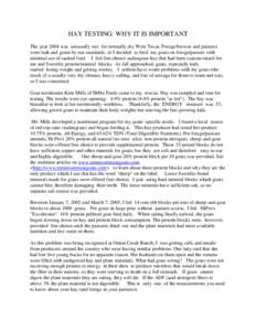 HAY TESTING: WHY IT IS IMPORTANT The year 2004 was unusually wet for normally dry West Texas. Forage/browse and pastures were lush and green by our standards, so I decided to feed my goats on forage/pasture with minimal 