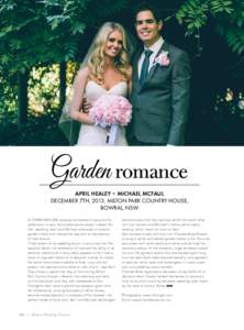 Garden romance APRIL HEALEY + MICHAEL MCFAUL DECEMBER 7TH, 2013. MILTON PARK COUNTRY HOUSE, BOWRAL, NSW A CHRISTMAS EVE proposal prompted a joyous family celebration; a very memorable festive season indeed. For