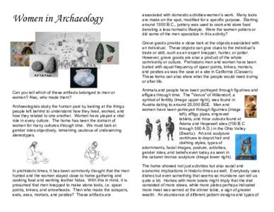 Women in Archaeology  associated with domestic activities-women’s work. Many tools are made on the spot, modified for a specific purpose. Starting around 1000 B.C., pottery was used to cook and store food denoting a le