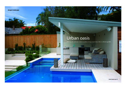 designer landscapes  designer landscapes Urban oasis Offering the ultimate indoor-outdoor living experience, this is a dream garden