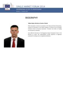 BIOGRAPHY MiƗosz Rojek, Ministry of Justice, Poland PhD in Economics. Lecturer in economics at the Warsaw School of Economics, Institute of Economics of the Polish Academy of Sciences and the Skarbek Graduate School of 