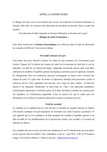 APPEL à CANDIDATURE La Région des Pays de la Loire finance des travaux de recherche en Sciences Humaines et Sociales. Elle offre, sur concours, des allocations de des thèses de doctorat. Dans ce cadre elle propose : U