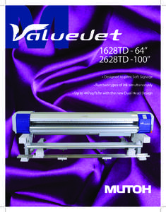 1628TD - 64” 2628TD -100” • Designed to print Soft Signage • Run two types of ink simultaneously • Up to 447sq/ft/hr with the new Dual Head Design